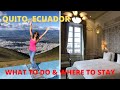 QUITO, ECUADOR: BEST THINGS TO DO & BEST HOTELS TO STAY (inc. Casa Gangotena & the JW Marriott)