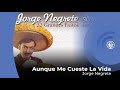 Jorge Negrete - Aunque Me Cueste la Vida (con letra - lyrics video)
