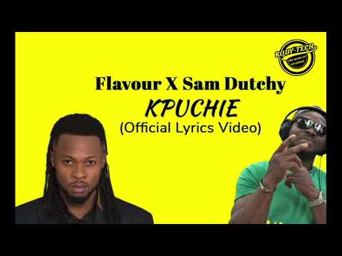 Flavour - Kpuchie ft. Sam Dutchy LYRICAL vIDEO