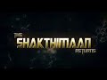 Shaktimaan Returns Trailer 2019