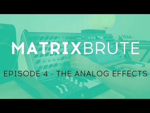 MatrixBrute Introduction Tutorial: Episode 4 - The Analog Effects