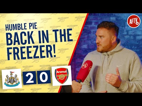 Newcastle 2-0 Arsenal | Humble Pie Back In The Freezer! (Dan Potts)
