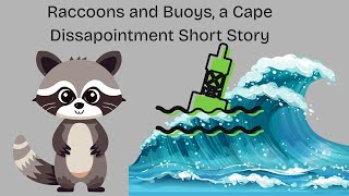 Raccoons and Buoys, A Cape Dissapointment Short Story