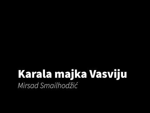 Karala majka Vasviju - Mirsad Smailhodžić