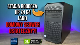 HP Z4 G4 - Domowy Serwer NA LATA?