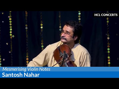 Mesmerising Violin Notes by Santosh Nahar - HCL Concerts