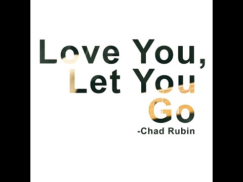 Chad Rubin  - Love You, Let You Go (official music video)