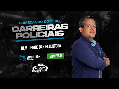 Aula de RLM - Começando do Zero - Carreiras Policiais - Prof Daniel Lustosa - AlfaCon