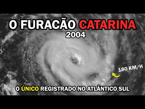 O Furacão Catarina - O fenômeno que chocou o mundo