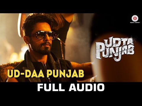 Ud-daa Punjab - Full Audio | Udta Punjab | Vishal Dadlani & Amit Trivedi | Shahid Kapoor