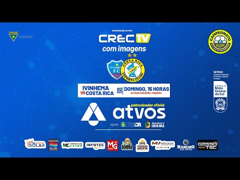 IVINHEMA X COSTA RICA ESPORTE CLUBE  - CAMPEONATO ESTADUAL SUL-MATO-GROSSENSE 2025 - CREC TV