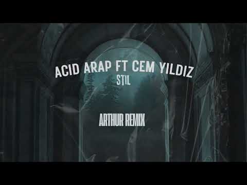 Acid Arap ft Cem Yildiz - Stil(Arthur Remix)