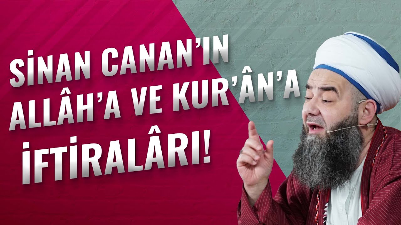 Sinan Canan'ın Allâh'a ve Kur'ân'a İftirâları