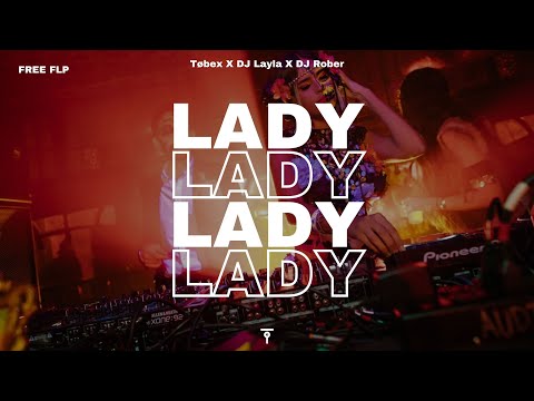 Tøbex X DJ Layla X DJ Rober - Lady || FREE FLP || 🔥