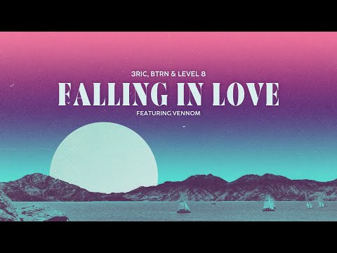 3ric, BTRN & Level 8 - Falling In Love (feat. Vennom)