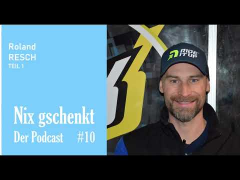Nix gschenkt - Der Podcast 10 Roland Resch: Teil 1 von 2