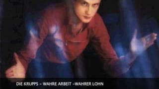 Die Krupps - Wahre Arbeit - Wahrer Lohn