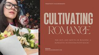 Cultivating Romance: The Do's and Don'ts of Building a Romantic Ecosystem with Magic