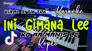 Download lagu GIMANA LE KO AA MANIS LE KARAOKE Versi REMIX KOPLO mp3