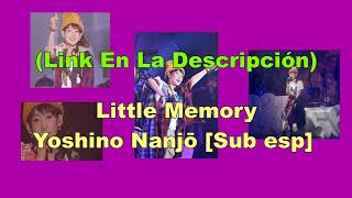 [Sub esp] Yoshino Nanjō  Little memory (Link en la descripción)