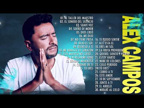 2 HORA DE MUSICA CRISTIANA CON ALEX CAMPOS - ALEX CAMPOS SUS MEJRORES ÉXITOS