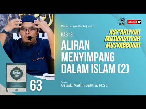 SERI #063 | BAB 13: ALIRAN MENYIMPANG DALAM ISLAM (2) | Ustadz Muflih Safitra, M.Sc