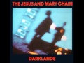 The Jesus and mary chain - Darklands (Full ...