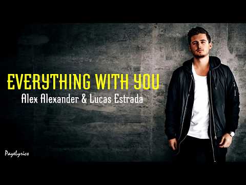 Alex Alexander & Lucas Estrada - Everything With You (Lyrics Letra)
