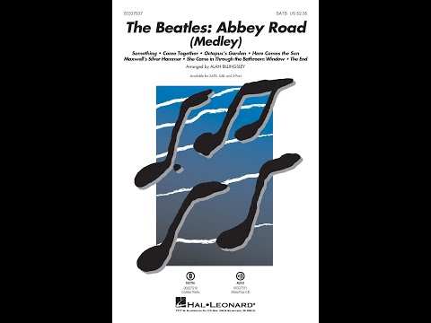 The Beatles: Abbey Road (Medley) (SATB Choir) - Arranged by Alan Billingsley