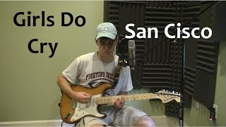 Girls Do Cry - San Cisco Cover