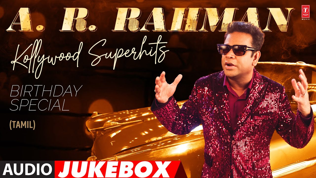 A.R. Rahman Kollywood Superhits- Birthday Special Audio Jukebox | Best A R Rahman Song | Tamil Songs