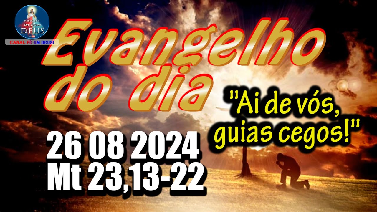 EVANGELHO DO DIA 26/08/2024 COM REFLEXÃO. Evangelho (Mt 23,13-22)