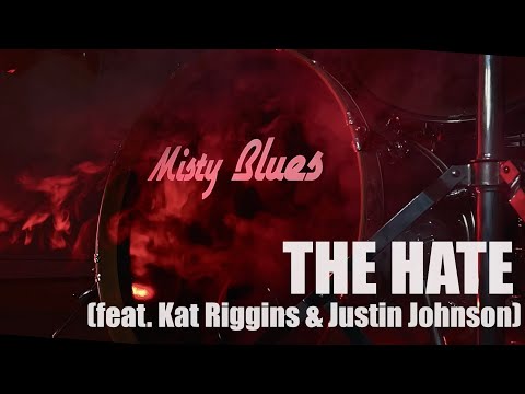 The Hate (feat. Kat Riggins & Justin Johnson)