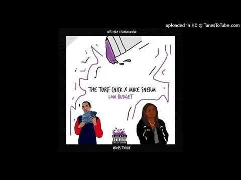 The Turf Chick Ft. Mike Sherm - Low Budget (Prod. JayPBangz)