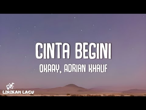 OKAAY, Adrian Khalif - Cinta Begini (Video Lirik)