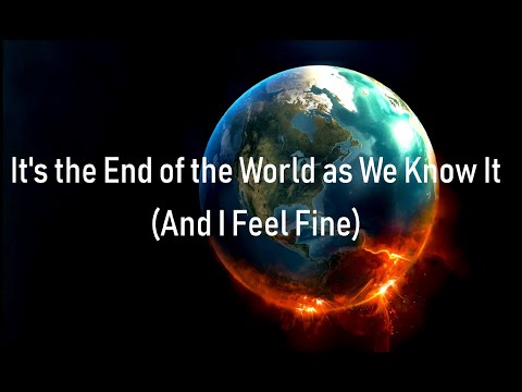R.E.M. - It's the End of the World as We Know It (And I feel Fine)  Lyrics