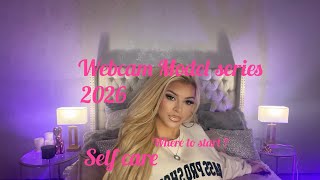 Webcam Model | where to start | 2026 | Self Care 🧖‍♀️ 