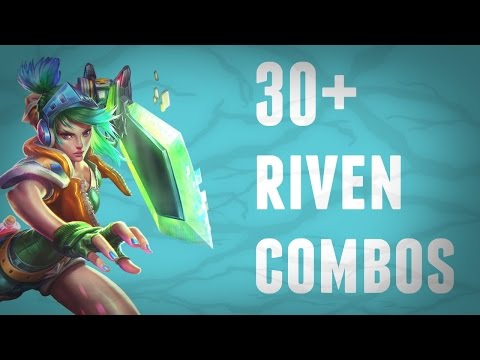 30+ ADVANCED RIVEN COMBOS // FOR BEGINNER AND SEMI-PRO !