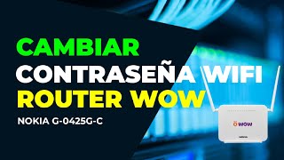 CAMBIAR CONTRASEÑA AL WIFI WOW ROUTER NOKIA G-0425G-C