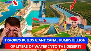 BN 🚨 Shocking: Truth Ibrahim Traore's Giant Canal Pumps Billions of Liters of Water into the Desert!