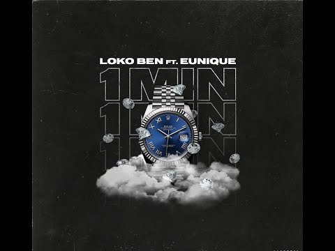 LOKO BEN FT. EUNIQUE - 1 MINUTE [ PROD. MIKKY JUIC ]