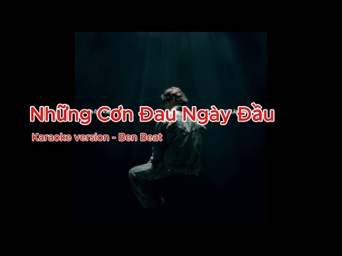Những Cơn Đau Ngày Đầu - Duongg ft Chin | KARAOKE | BEN BEAT