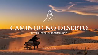 Caminho no Deserto Piano Gospel • 1 Hora para Oração e Meditação Cristã