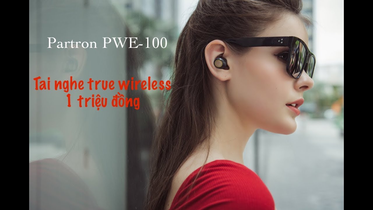 Đánh giá Partron PWE-100: tai nghe không dây hơn 1 triệu đồng có gì?