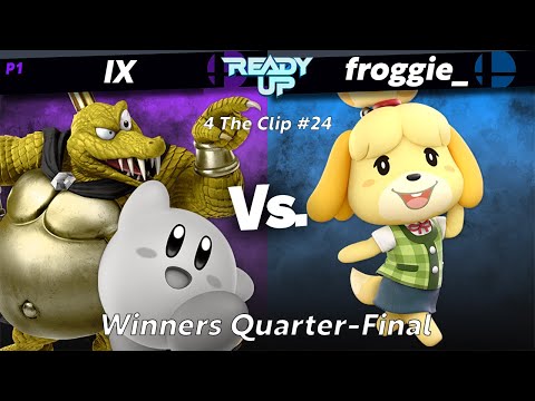 Winners Quarter-Final - IX (Kirby, King K. Rool) Vs. froggie_ (Isabelle) | 4 The Clip #24