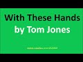 With These Hands by Tom Jones (Lyrics) - 1965