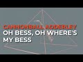 Cannonball Adderley - Oh Bess, Oh Where's My Bess (Official Audio)