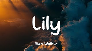 Alan Walker, K-391 &amp; Emelie Hollow - Lily (Lyrics)