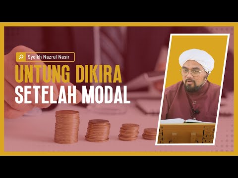 Untung Dikira Setelah Modal - Syeikh Nazrul Nasir.
