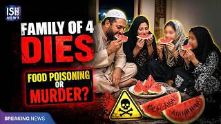 Family of 4 Dies From Eating Watermelon: Food Poisoning or Murder?